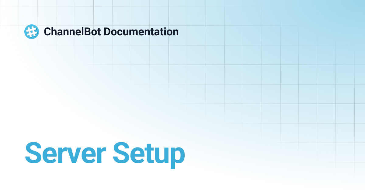 Server Setup | ChannelBot Documentation